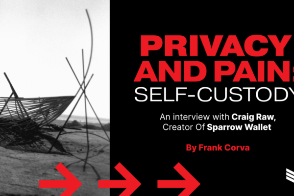 Privacy and Pain: Craig Raw, Creator Of Sparrow Wallet, On Self-Custody