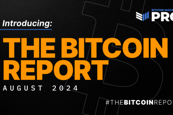 Introducing The Bitcoin Report: A New Monthly Digest from Bitcoin Magazine Pro